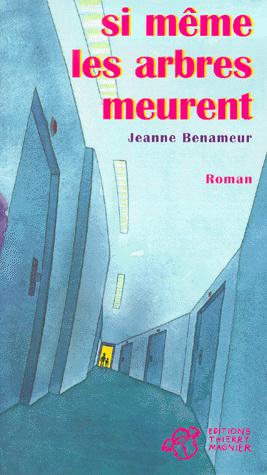 Si même les arbres meurent - JEANNE BENAMEUR