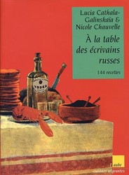 A la table des écrivains russes - LUCIA CATHALA - NICOLE CHAUVELLE