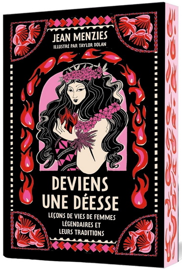 Deviens une déesse : leçons de vie de femmes légendaires et leurs traditions - JEAN MENZIES - TAYLOR DOLAN