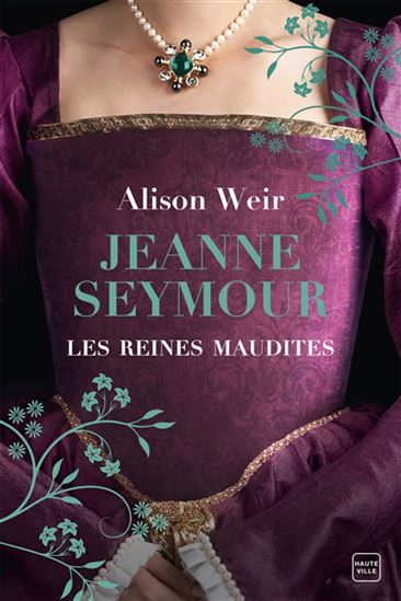 Les Reines maudites T.03 Jeanne Seymour : la reine bien-aimée - ALISON WEIR