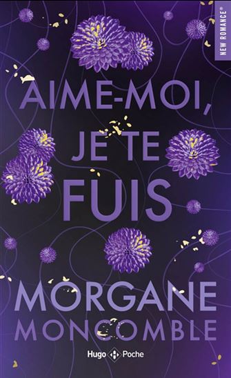 Aime-moi je te fuis N. éd. - MORGANE MONCOMBLE