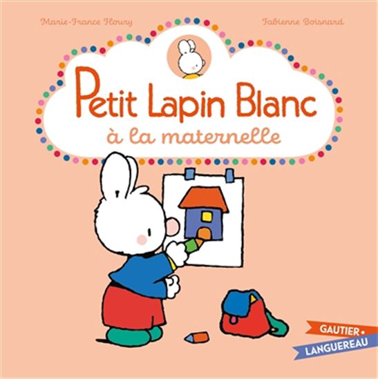 Petit Lapin Blanc à la maternelle - MARIE-FRANCE FLOURY - FABIENNE BOISNARD