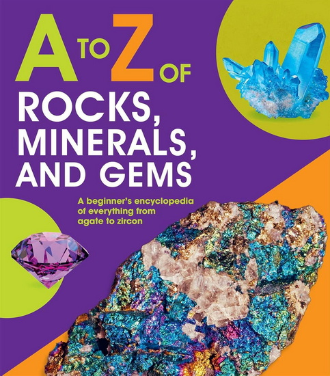 A to Z of Rocks, Minerals, and Gems - CLAUDIA MARTIN