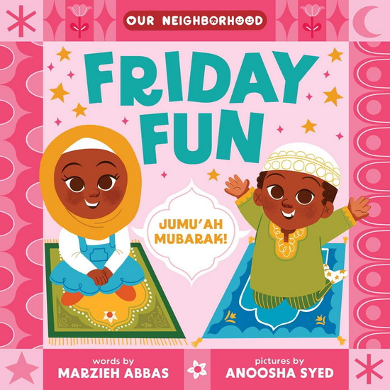 Friday Fun (An Our Neighborhood Series Board Book for Toddlers Celebrating Islam - MARZIEH ABBAS ALI