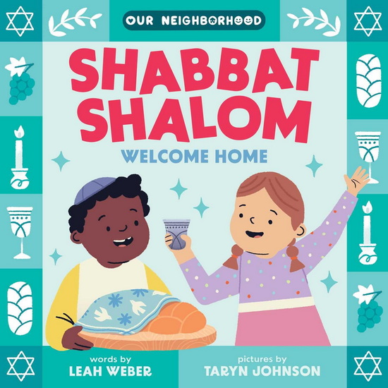 Shabbat Shalom, Welcome Home (An Our Neighborhood Series Board Book for Toddlers - LEAH WEBER
