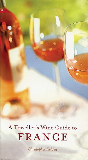 Traveller&#39;s Wine Guide to France - CHRISTOPHER FIELDEN