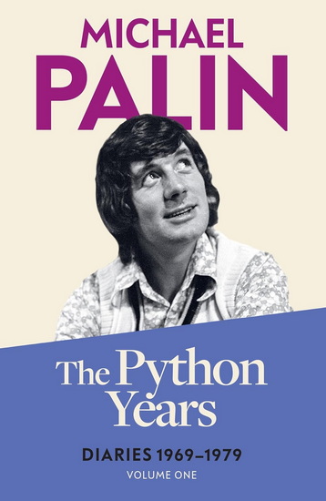The Python Years: Diaries 1969-1979 - MICHAEL PALIN