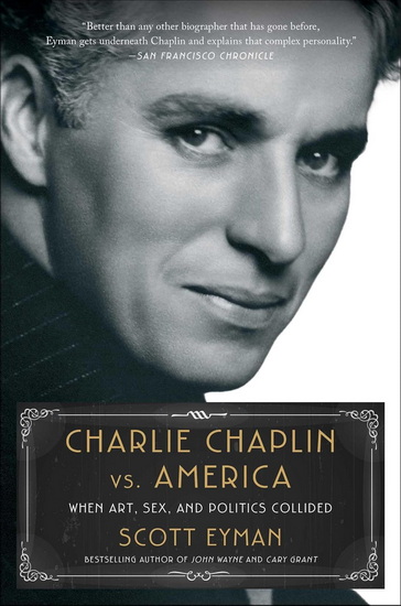 Charlie Chaplin vs. America - SCOTT EYMAN