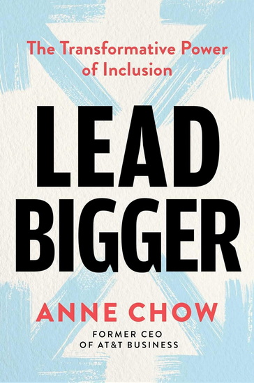 Lead Bigger - ANNE CHOW