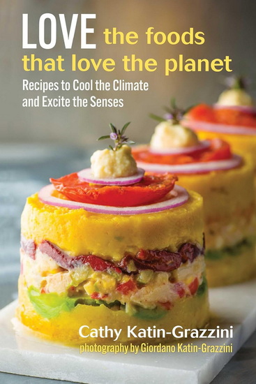 Love the Foods That Love the Planet - CATHY KATIN-GRAZZINI