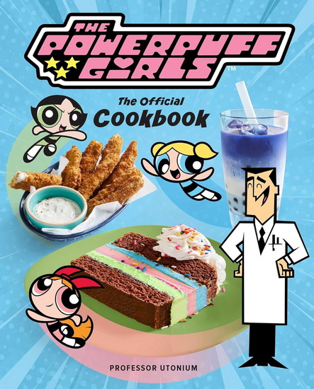 The Powerpuff Girls: The Official Cookbook - TRACEY WEST