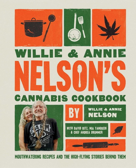 Willie and Annie Nelson&#39;s Cannabis Cookbook - WILLIE NELSON