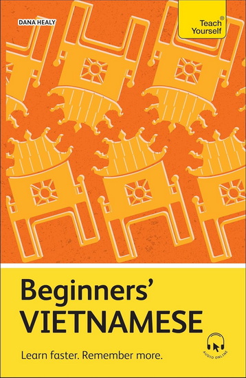 Beginners&#39; Vietnamese: Learn faster. Remember more. - DANA HEALY