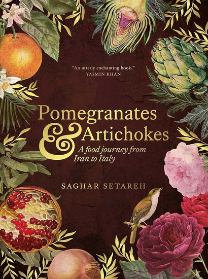Pomegranates and Artichokes - SAGHAR SETAREH
