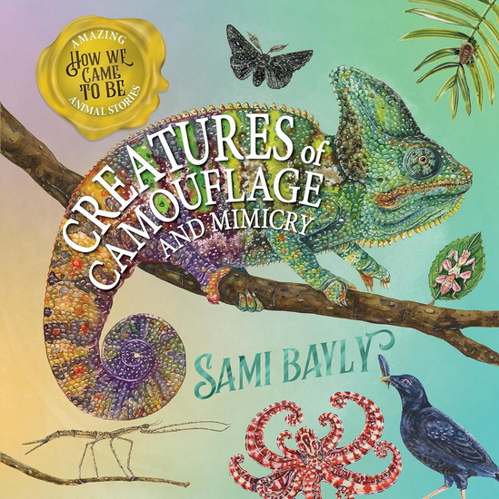 How We Came to Be: Creatures of Camouflage - SAMI BAYLY