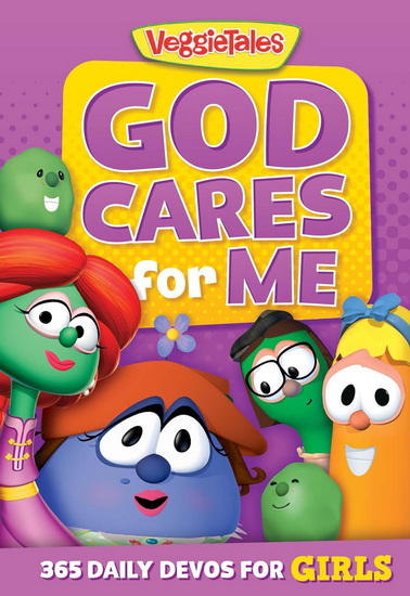 God Cares for Me: 365 Daily Devos for Girls - VEGGIETALES