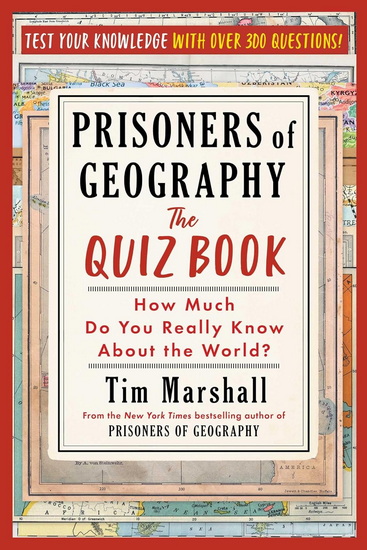 Prisoners of Geography: The Quiz Book - TIM MARSHALL