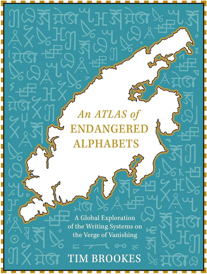 An Atlas of Endangered Alphabets - TIM BROOKES