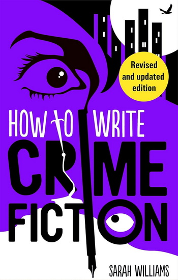 How To Write Crime Fiction - SARAH WILLIAMS