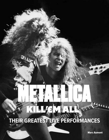 Metallica: The ultimate anthology of their cult concerts - MARC AUMONT