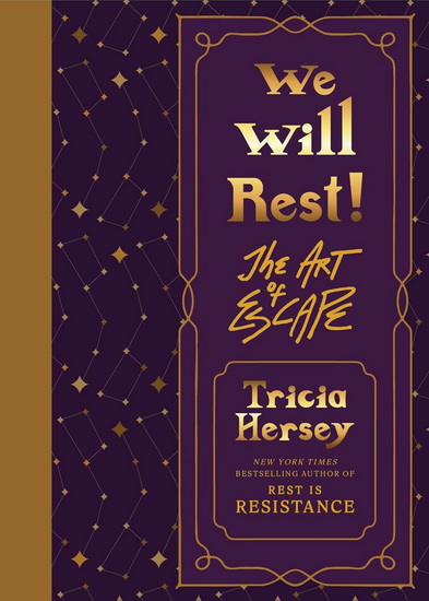 We Will Rest!: The Art of Escape - TRICIA HERSEY