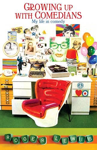 Growing Up With Comedians: A collection of portraits of some of the finest comedians of our time - ROGER LEWIS