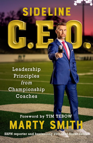 Sideline CEO: Leadership Principles from Championship Coaches - MARTY SMITH - TIM TEBOW