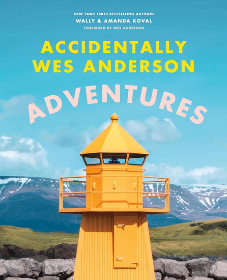 Accidentally Wes Anderson: Adventures - WALLY KOVAL - AMANDA KOVAL