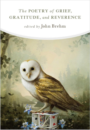 Poetry of Grief, Gratitude, and Reverence - JOHN BREHM