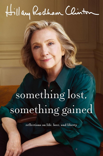 Something Lost, Something Gained - HILLARY RODHAM CLINTON