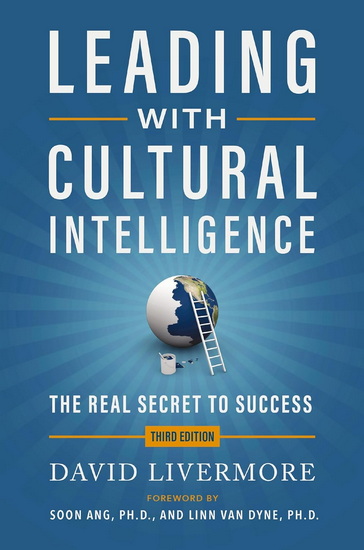 Leading with Cultural Intelligence 3rd Edition: The Real Secret to Success - DAVID LIVERMORE