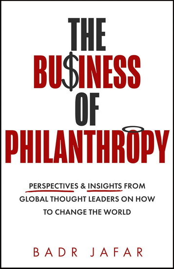 The Business of Philanthropy - BADR JAFAR