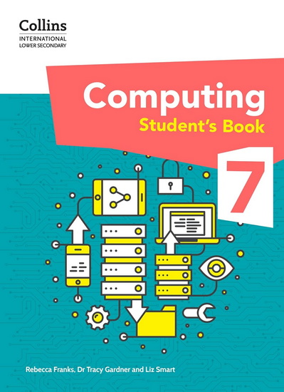 Collins International Lower Secondary Computing – International Lower Secondary Computing Student's Book: Stage 7 - TRACY GARDNER - LIZ SMART