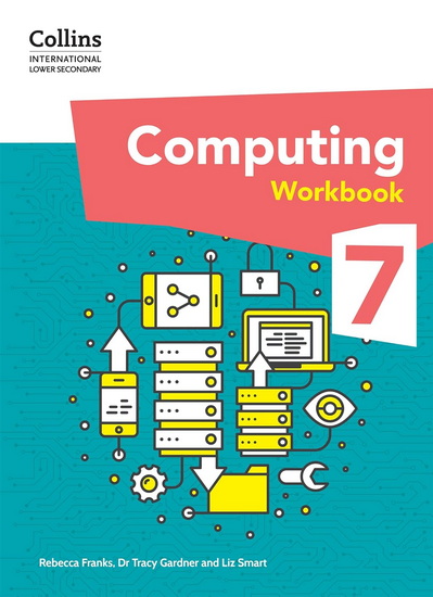 Collins International Lower Secondary Computing – International Lower Secondary Computing Workbook: Stage 7 - TRACY GARDNER - LIZ SMART