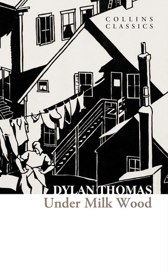 Under Milk Wood (Collins Classics) - DYLAN THOMAS
