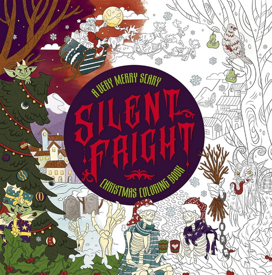 Silent Fright: A Very Merry Scary Christmas Coloring Book - COLLECTIF