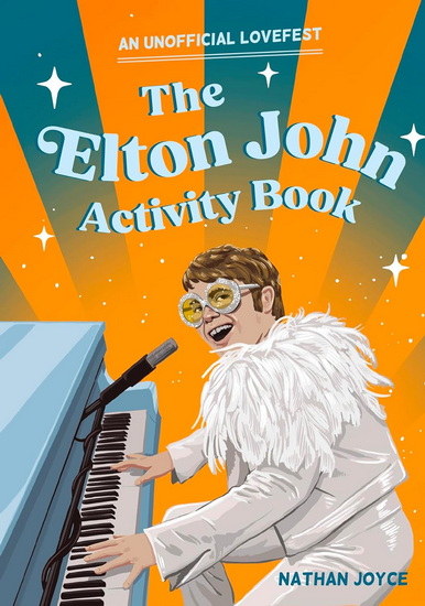 The Elton John Activity Book: An Unofficial Lovefest - NATHAN JOYCE