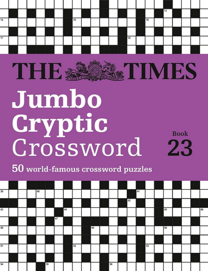 The Times Jumbo Cryptic Crossword Book 23: The world’s most challenging cryptic crossword (The Times Crosswords) - RICHARD ROGAN