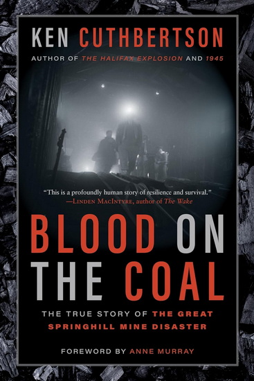 Blood on the Coal: The True Story of the Great Springhill Mine Disaster - KEN CUTHBERTSON