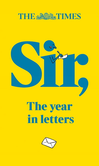The Times Sir: The year in letters (2nd edition) - TONY GALLAGHER - ANDREW RILEY
