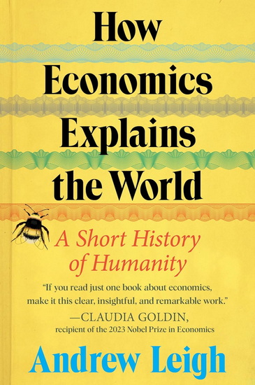How Economics Explains the World: A Short History of Humanity - ANDREW LEIGH