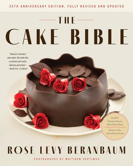 The Cake Bible, 35th Anniversary Edition - ROSE LEVY BERANBAUM - WOODY WOLSTON