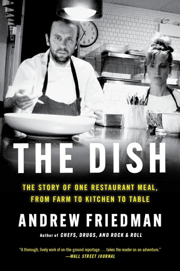 The Dish: The Lives and Labor Behind One Plate of Food - ANDREW FRIEDMAN