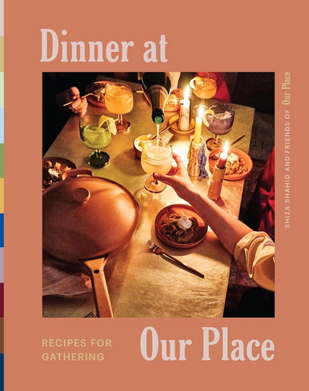 Dinner at Our Place: Recipes for Gathering - SHIZA SHAHID
