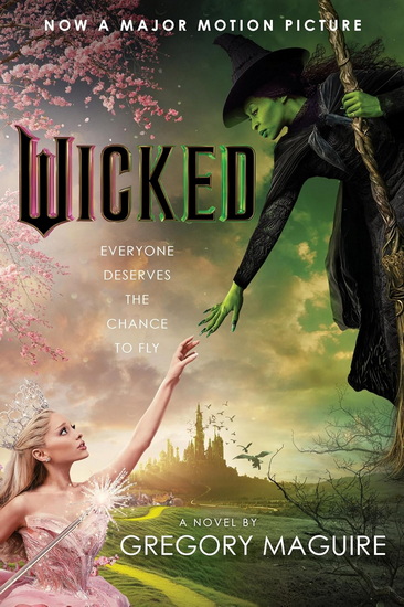 Wicked [Movie tie-in]: The Inspiration for the Smash Broadway Musical and the Upcoming Major Motion Pictures - GREGORY MAGUIRE