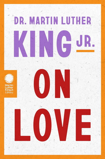 Dr. Martin Luther King Jr. on Love - MARTIN LUTHER KING