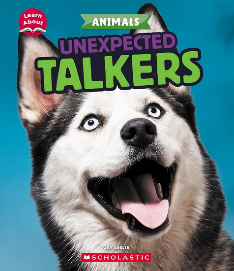 Unexpected Talkers (Learn About: Animals) - JAY LESLIE