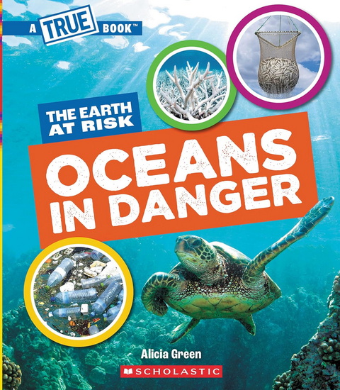 Oceans in Danger (A True Book: The Earth at Risk) - ALICIA GREEN
