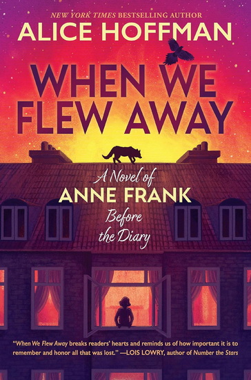 When We Flew Away: A Novel of Anne Frank Before the Diary - ALICE HOFFMAN