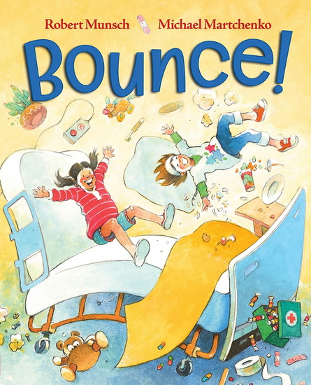 Bounce! - ROBERT MUNSCH - MICHAEL MARTCHENKO